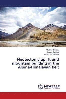 bokomslag Neotectonic uplift and mountain building in the Alpine-Himalayan Belt