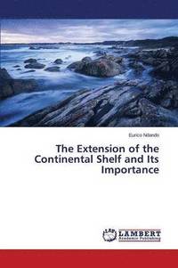 bokomslag The Extension of the Continental Shelf and Its Importance