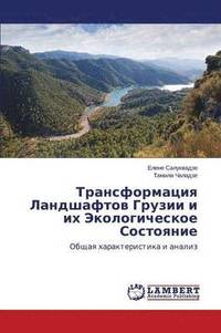 bokomslag Transformatsiya Landshaftov Gruzii i ikh Ekologicheskoe Sostoyanie