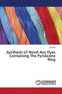 bokomslag Synthesis of Novel Azo Dyes Containing The Pyridazine Ring