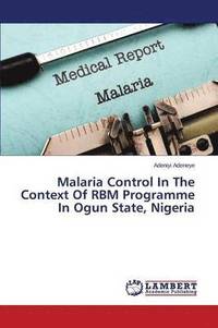 bokomslag Malaria Control In The Context Of RBM Programme In Ogun State, Nigeria