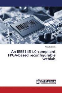 bokomslag An IEEE1451.0-compliant FPGA-based reconfigurable weblab