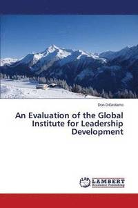 bokomslag An Evaluation of the Global Institute for Leadership Development