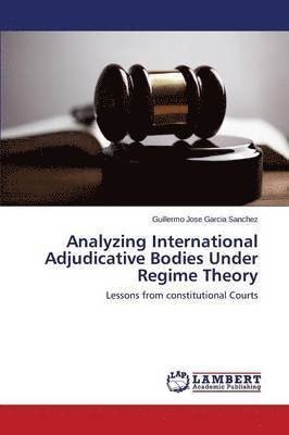 Analyzing International Adjudicative Bodies Under Regime Theory 1