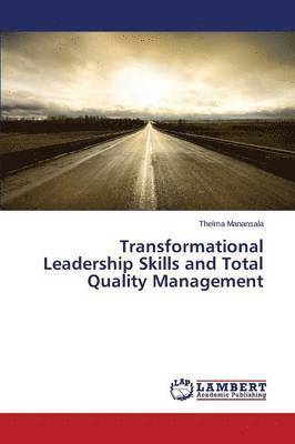 Transformational Leadership Skills and Total Quality Management 1