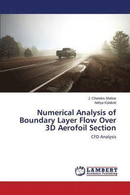 Numerical Analysis of Boundary Layer Flow Over 3D Aerofoil Section 1