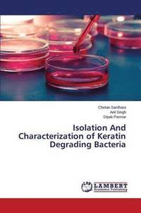 bokomslag Isolation And Characterization of Keratin Degrading Bacteria