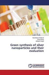 bokomslag Green synthesis of silver nanoparticles and their evaluation