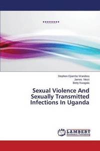 bokomslag Sexual Violence And Sexually Transmitted Infections In Uganda