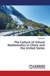 bokomslag The Culture of School Mathematics in China and the United States