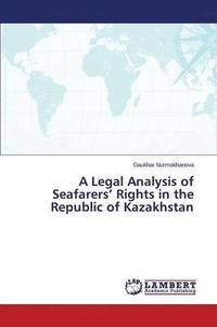 bokomslag A Legal Analysis of Seafarers' Rights in the Republic of Kazakhstan