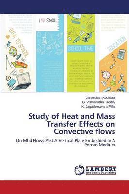 Study of Heat and Mass Transfer Effects on Convective flows 1