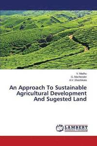 bokomslag An Approach To Sustainable Agricultural Development And Sugested Land