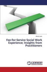 bokomslag Fee-for-Service Social Work Experience; Insights from Practitioners