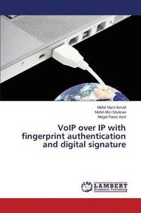 bokomslag VoIP over IP with fingerprint authentication and digital signature