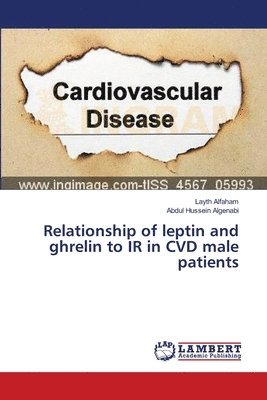 Relationship of leptin and ghrelin to IR in CVD male patients 1