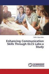 bokomslag Enhancing Communication Skills Through ELCS Labs-a Study