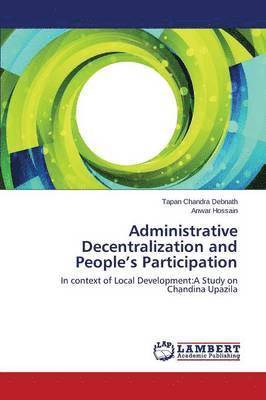 Administrative Decentralization and People's Participation 1