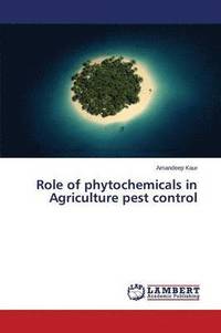 bokomslag Role of phytochemicals in Agriculture pest control