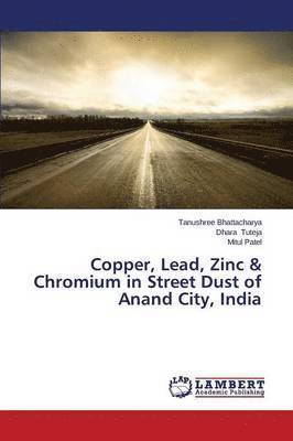 Copper, Lead, Zinc & Chromium in Street Dust of Anand City, India 1