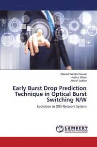 bokomslag Early Burst Drop Prediction Technique in Optical Burst Switching N/W