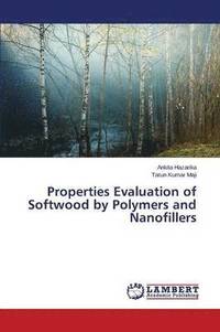 bokomslag Properties Evaluation of Softwood by Polymers and Nanofillers
