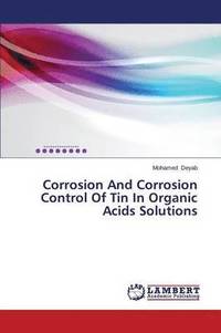 bokomslag Corrosion And Corrosion Control Of Tin In Organic Acids Solutions