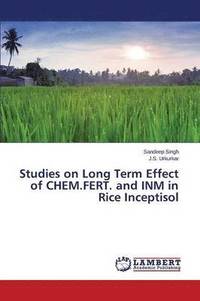 bokomslag Studies on Long Term Effect of CHEM.FERT. and INM in Rice Inceptisol