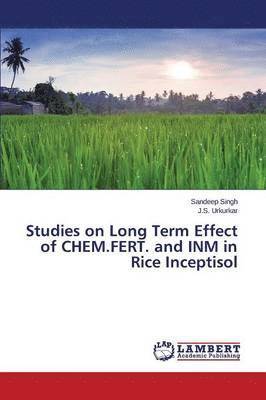 Studies on Long Term Effect of CHEM.FERT. and INM in Rice Inceptisol 1