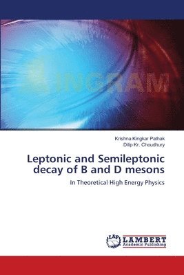 bokomslag Leptonic and Semileptonic decay of B and D mesons