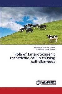 bokomslag Role of Enterotoxigenic Escherichia coli in causing calf diarrhoea