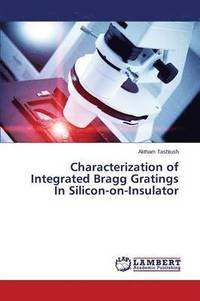 bokomslag Characterization of Integrated Bragg Gratings In Silicon-on-Insulator