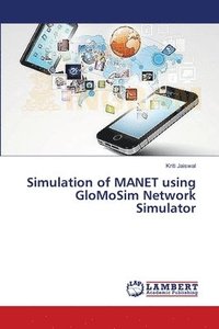 bokomslag Simulation of MANET using GloMoSim Network Simulator