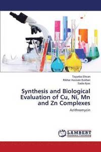 bokomslag Synthesis and Biological Evaluation of Cu, Ni, Mn and Zn Complexes