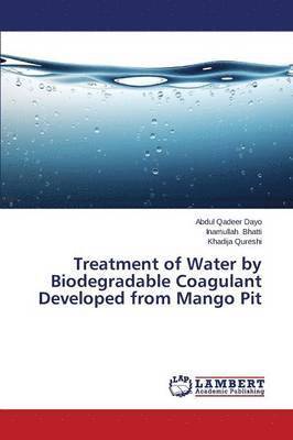Treatment of Water by Biodegradable Coagulant Developed from Mango Pit 1