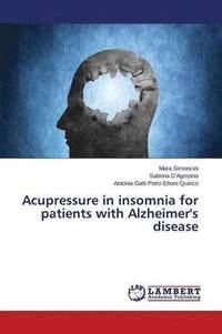 bokomslag Acupressure in insomnia for patients with Alzheimer's disease