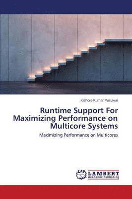 bokomslag Runtime Support For Maximizing Performance on Multicore Systems