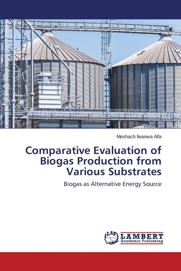 Comparative Evaluation of Biogas Production from Various Substrates 1