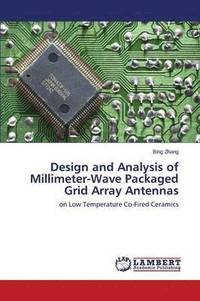 bokomslag Design and Analysis of Millimeter-Wave Packaged Grid Array Antennas