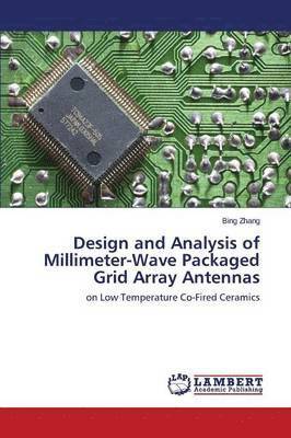 Design and Analysis of Millimeter-Wave Packaged Grid Array Antennas 1