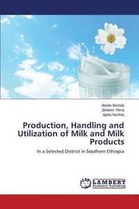 bokomslag Production, Handling and Utilization of Milk and Milk Products