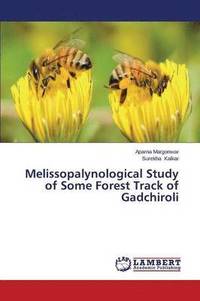 bokomslag Melissopalynological Study of Some Forest Track of Gadchiroli