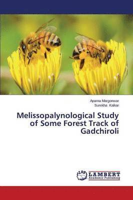 bokomslag Melissopalynological Study of Some Forest Track of Gadchiroli