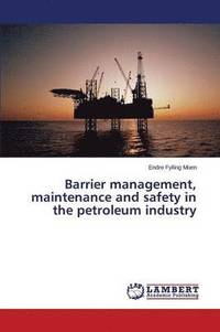 bokomslag Barrier management, maintenance and safety in the petroleum industry