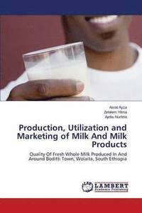 bokomslag Production, Utilization and Marketing of Milk And Milk Products
