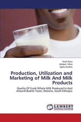 Production, Utilization and Marketing of Milk And Milk Products 1