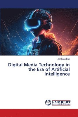 bokomslag Digital Media Technology in the Era of Artificial Intelligence