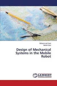bokomslag Design of Mechanical Systems in the Mobile Robot