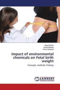 bokomslag Impact of environmental chemicals on Fetal birth weight