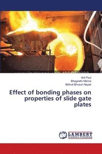 bokomslag Effect of bonding phases on properties of slide gate plates